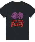 Svart t-shirt med lila fuzzy dice och röd text: I Like Them Fuzzy

