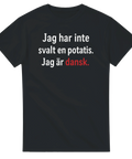 Rolig t-shirt med texten Jag har inte svalt en potatis Jag är dansk