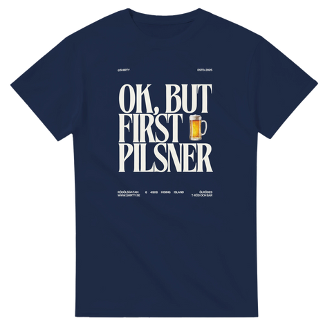 Rolig T-shirt med öl och texten "OK, But First Pilsner"