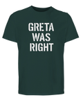 Grön organisk t-shirt med texten GRETA WAS RIGHT i vitt tryck