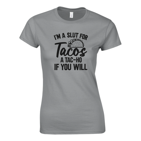 grå dam t-shirt med texten i’m a slut for tacos a tac ho if you will