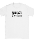 vit t-shirt med texten fun fact i dont care