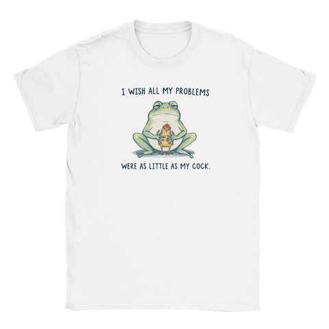 rolig t-shirt med groda och tupp och ironisk text "I wish all my problems were as little as my cock"