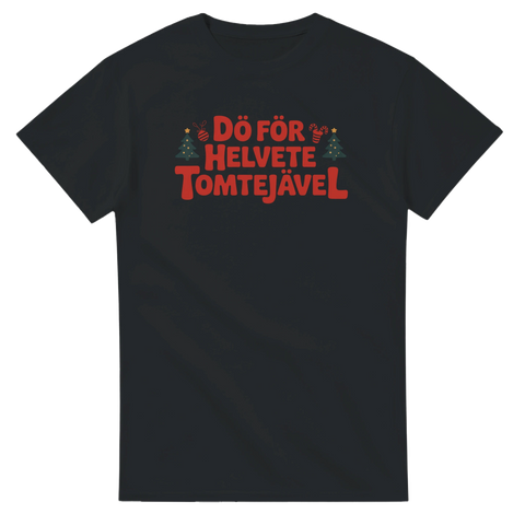 Svart t-shirt med röd text “Dö för helvete tomtejäv el” och små julgranar