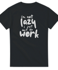 Rolig t-shirt med texten I'm not lazy, I just don't like work