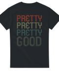 Svart t-shirt med texten "Pretty Pretty Pretty Good" i retrostil