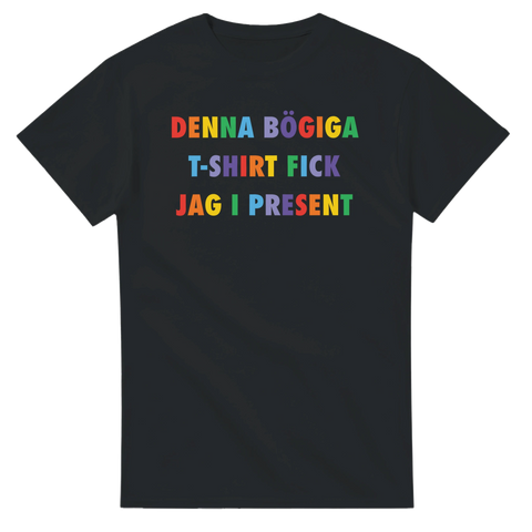 T-shirt med rolig text "Denna t-shirt fick jag i present" med regnbågsfärger. 