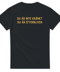 Rolig t-shirt med texten Du är inte kränkt, du är efterbliven. 