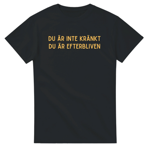 Rolig t-shirt med texten Du är inte kränkt, du är efterbliven. 