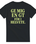 T-shirt med stor grön text - GE MIG EN GT FÖR I HELVETE