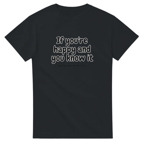 T-Shirt - If you're happy - Shirty