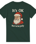 Grön t-shirt med butter tomte och texten It’s OK Not to Be Jolly