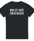 T-shirt med texten "Mor åt gröt, fat åt helvete"