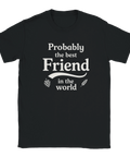 T-shirt med vit text - Probably the best friend in the world för bästa vänner