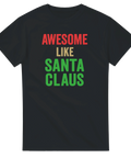 Svart t-shirt med jultexten “Awesome Like Santa Claus” i rött, grönt och vitt