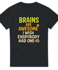 T-shirt med texten Brains Are Awesome I Wish Everybody Had One
