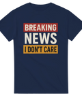 T-shirt med texten Breaking News I Don’t Care