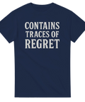 Mörkblå t-shirt med vit text “Contains Traces of Regret” – perfekt för dagen efter eller dig som ångrar lagom mycket