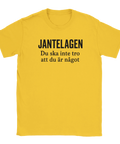 T-shirt med texten Jantelagen – Du ska inte tro att du är något, gul