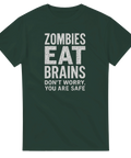 Mörkgrön unisex t-shirt med vit text “Zombies Eat Brains – Don’t Worry, You Are Safe” – rolig halloween- och skräcktröja.