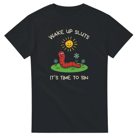 Wake Up Sluts – It’s Time to Sin t-shirt – provokativ humor
