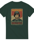 Grön t-shirt med militärinspirerat motiv och texten “Warning – May Start Talking About WWII”