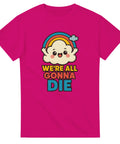 Ceriserosa t-shirt med tecknat moln, regnbåge och texten “We’re All Gonna Die” i färgglada bokstäver