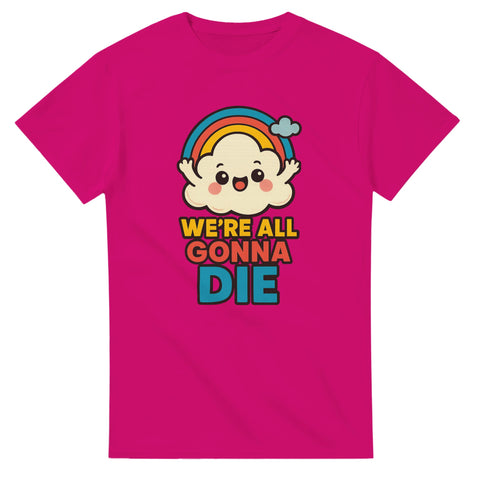 Ceriserosa t-shirt med tecknat moln, regnbåge och texten “We’re All Gonna Die” i färgglada bokstäver